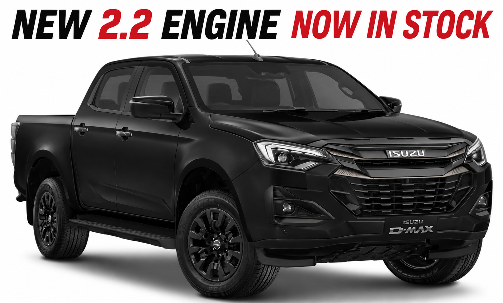 NEW ISUZU D-MAX 2.2 NOW IN STOCK!